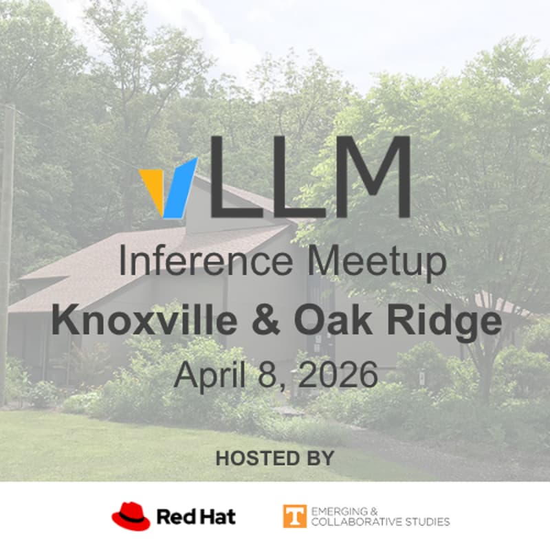 Cover Image for vLLM Inference Meetup · Knoxville & Oak Ridge