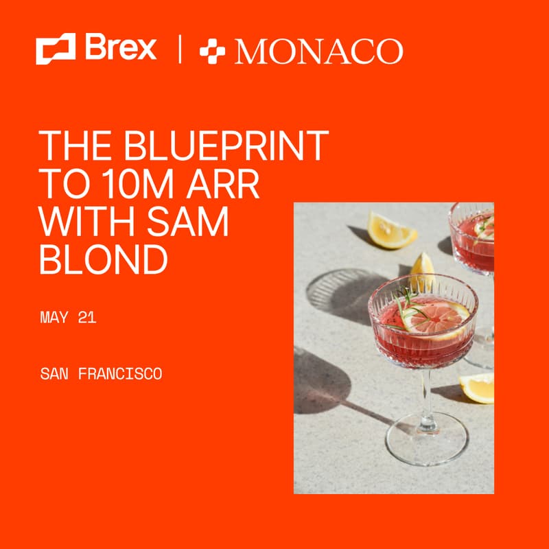 Cover Image for Brex x Monaco - The Blueprint to $10M ARR with Sam Blond