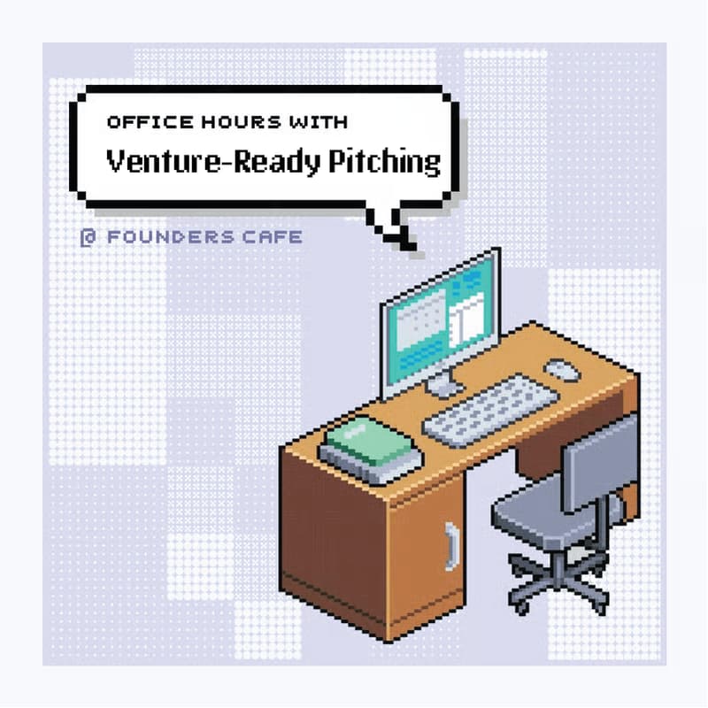 Cover Image for Founders Cafe x Venture-Ready Pitching Office Hours