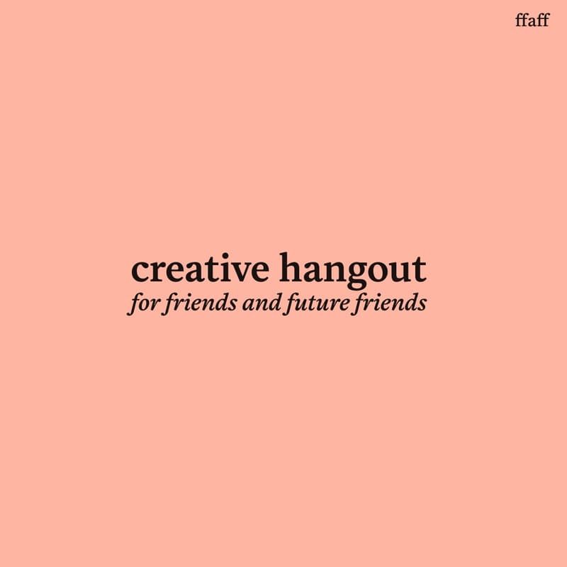 Cover Image for For Friends And Future Friends - Creative Hangout