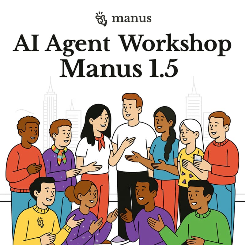 Cover Image for Hands-on AI Agent Workshop: Experience Manus 1.5