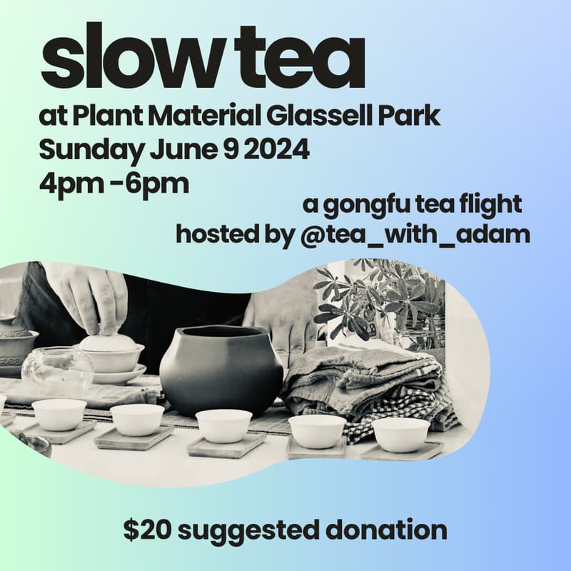 Cover Image for Slow Tea @ Plant Material Glassell Park