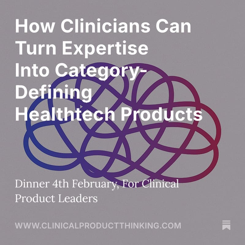 Cover Image for Clinical Product Dinner - How Clinicians Can Turn Expertise Into Category-Defining Healthtech Products