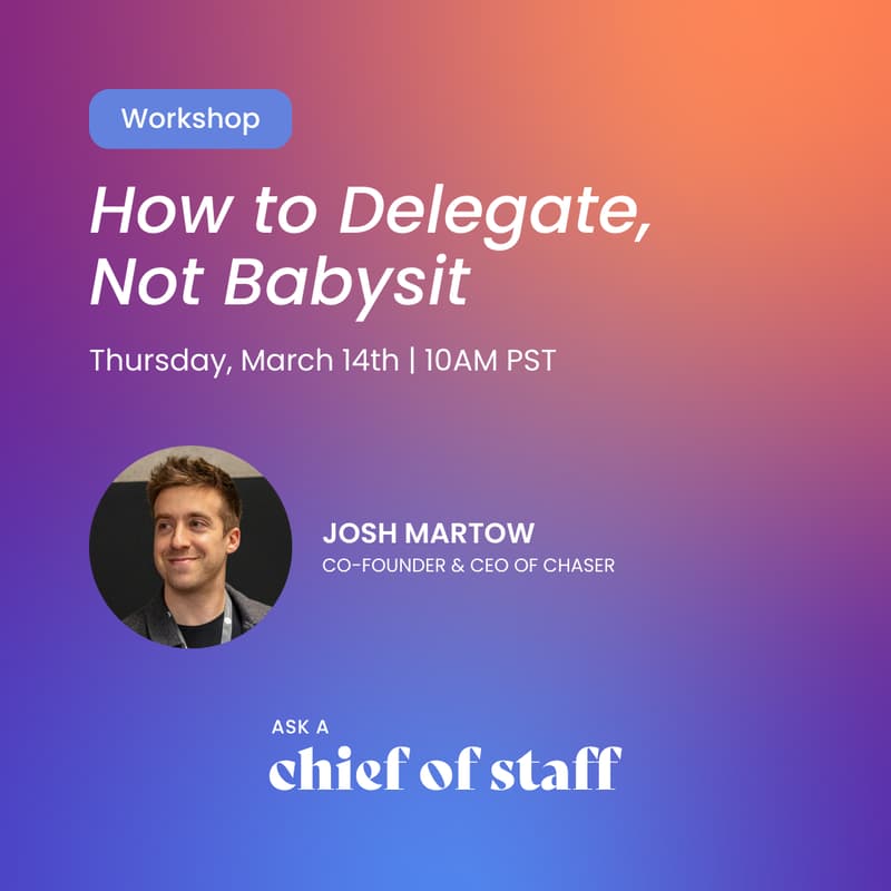 Cover Image for Ask a Chief of Staff: How to Delegate, Not Babysit