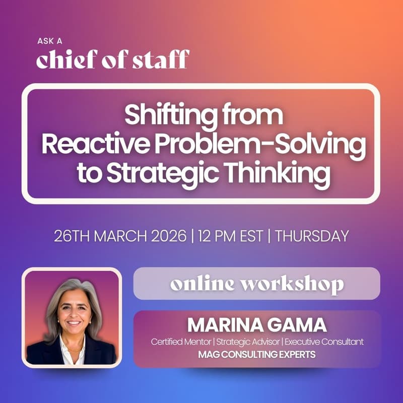 Cover Image for Ask a Chief of Staff: Shifting from Reactive Problem-Solving to Strategic Thinking