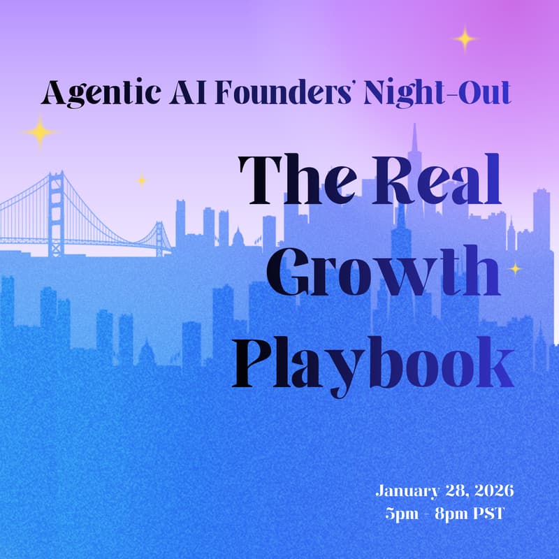 Cover Image for Agentic AI Founders’ Night-Out: The Real Growth Playbook