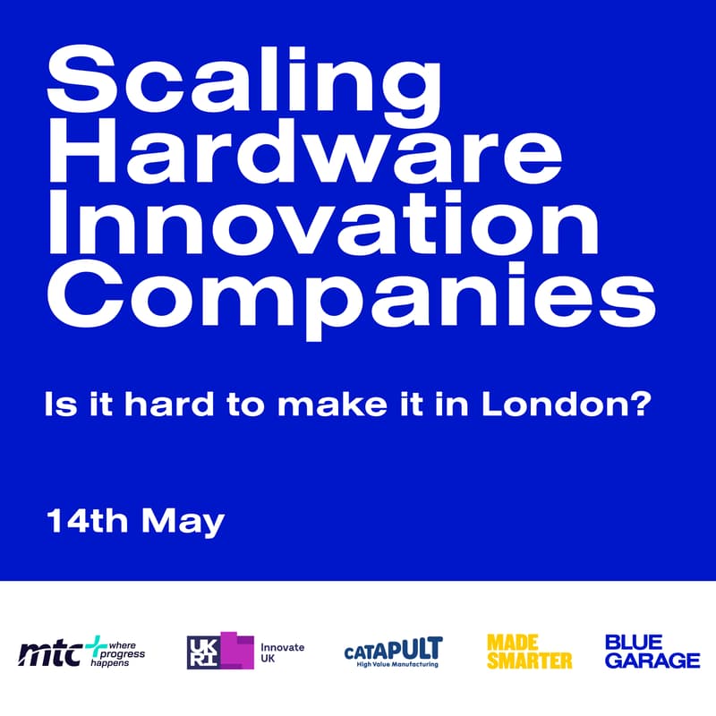 Cover Image for Scaling Hardware Innovation Companies |  Is it hard to make it in London?