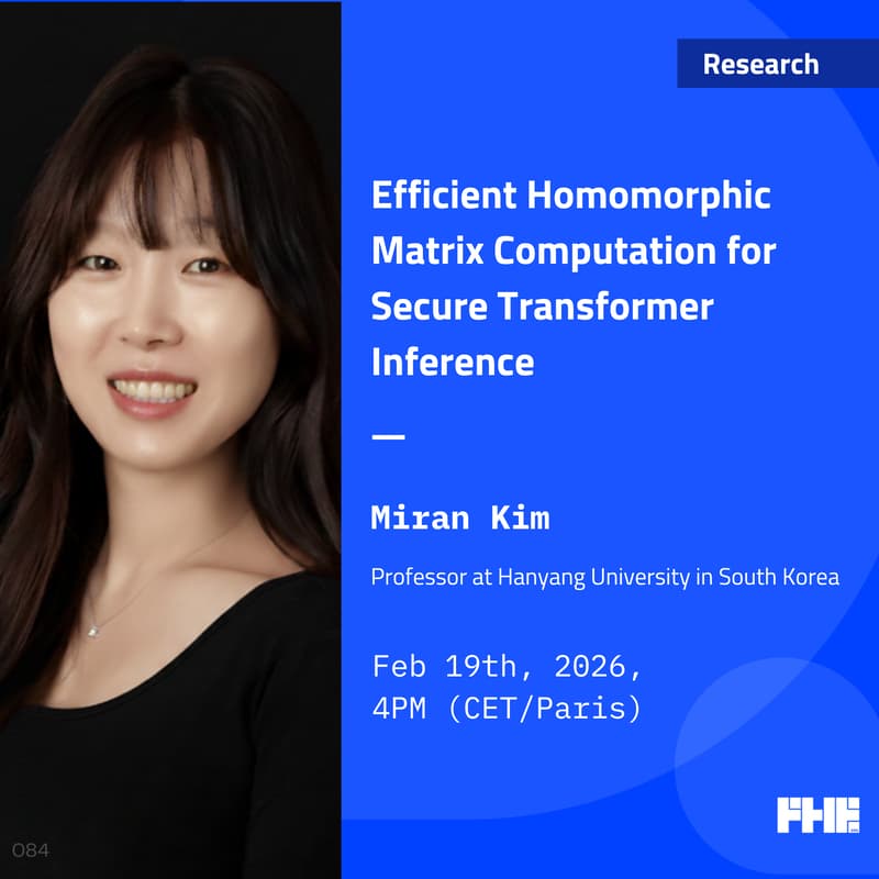 Cover Image for Efficient Homomorphic Matrix Computation for Secure Transformer Inference w/ Miran Kim