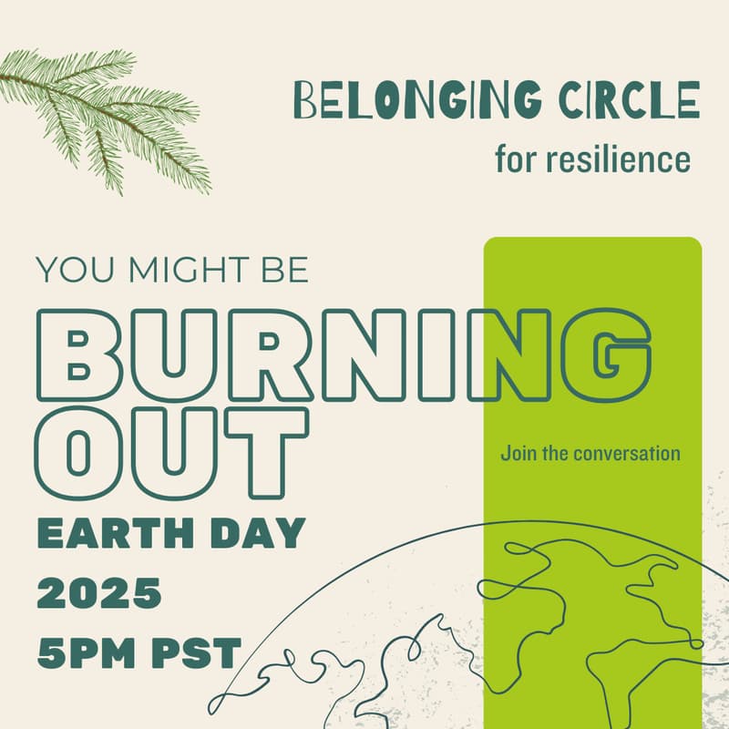 Cover Image for Earth Day Burning Out: Belonging Circles for Resilience