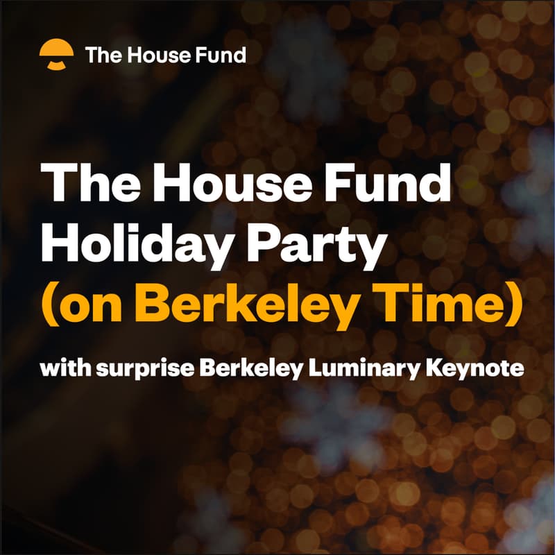 Cover Image for The House Fund Holiday Party (on Berkeley Time)