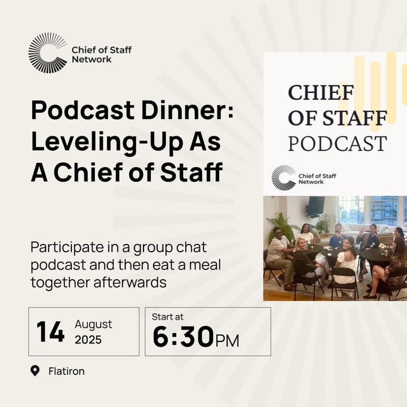 Cover Image for Podcast Dinner: Leveling-Up As A Chief of Staff (Thur Aug 14)