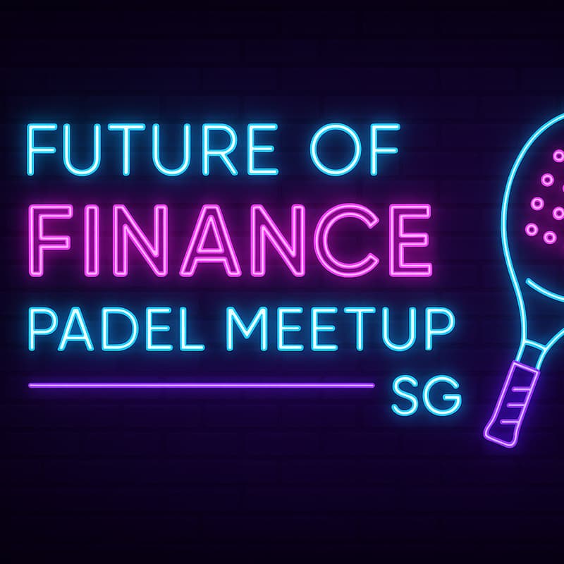 Cover Image for Future of Finance, Padel Meetup SG [24 FEB 2026]