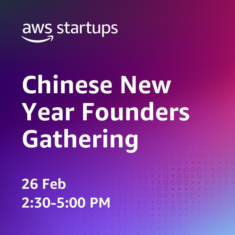 Cover Image for AWS Startups: CNY Founders Gathering