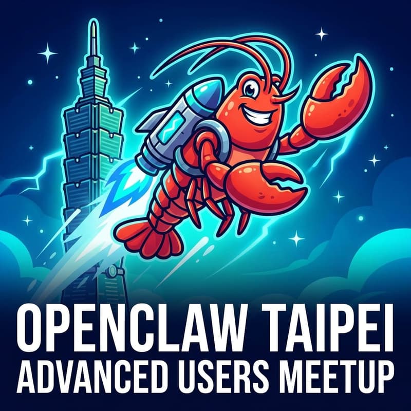 Cover Image for OpenClaw Taipei — Advanced Users Meetup | OpenClaw 台北 — 進階使用者聚會