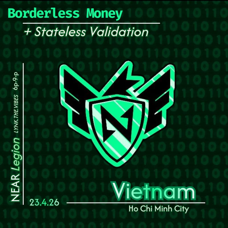 Cover Image for NEAR Legion Vietnam: Borderless Money + Stateless Validation