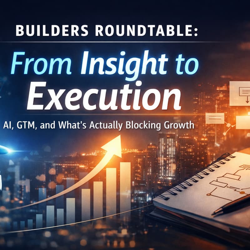 Cover Image for Builders Roundtable: Insight to Execution