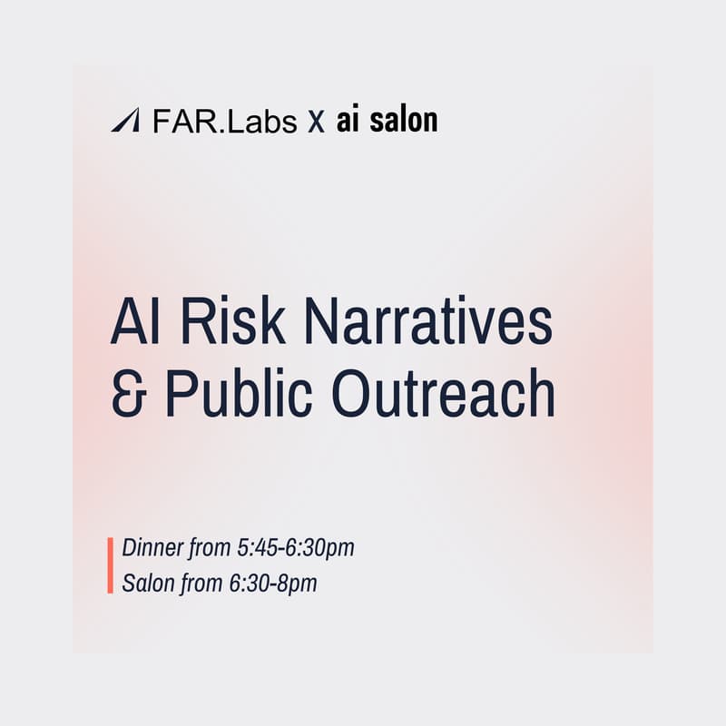 Cover Image for FAR.Labs x Ai Salon: Communication Gaps in AI Safety (Pilot Session)