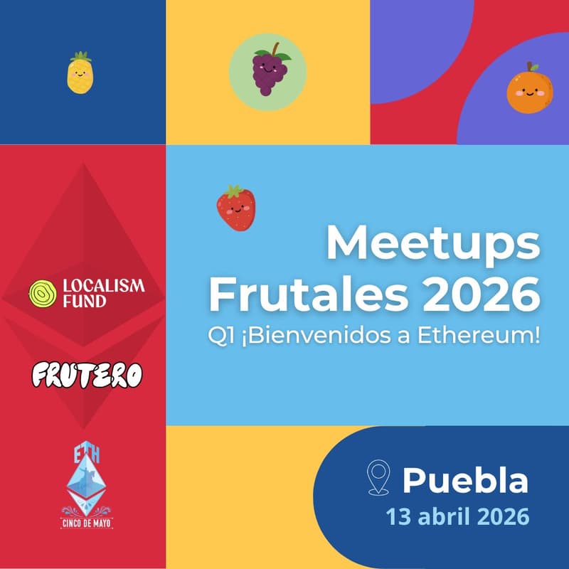 Cover Image for Meetups Frutales Q1 2026: ¡Bienvenidos a Ethereum! Puebla