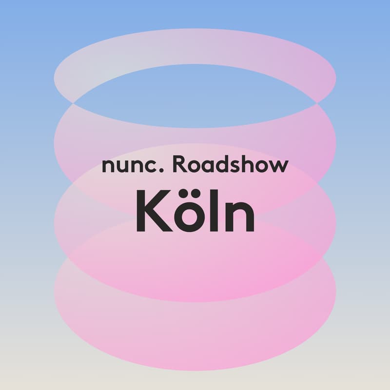 Cover Image for nunc. Roadshow Köln
