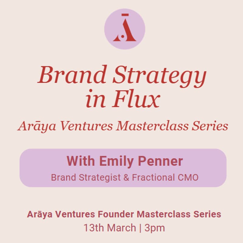 Cover Image for Arāya Ventures Masterclass Series - Brand Strategy in Flux