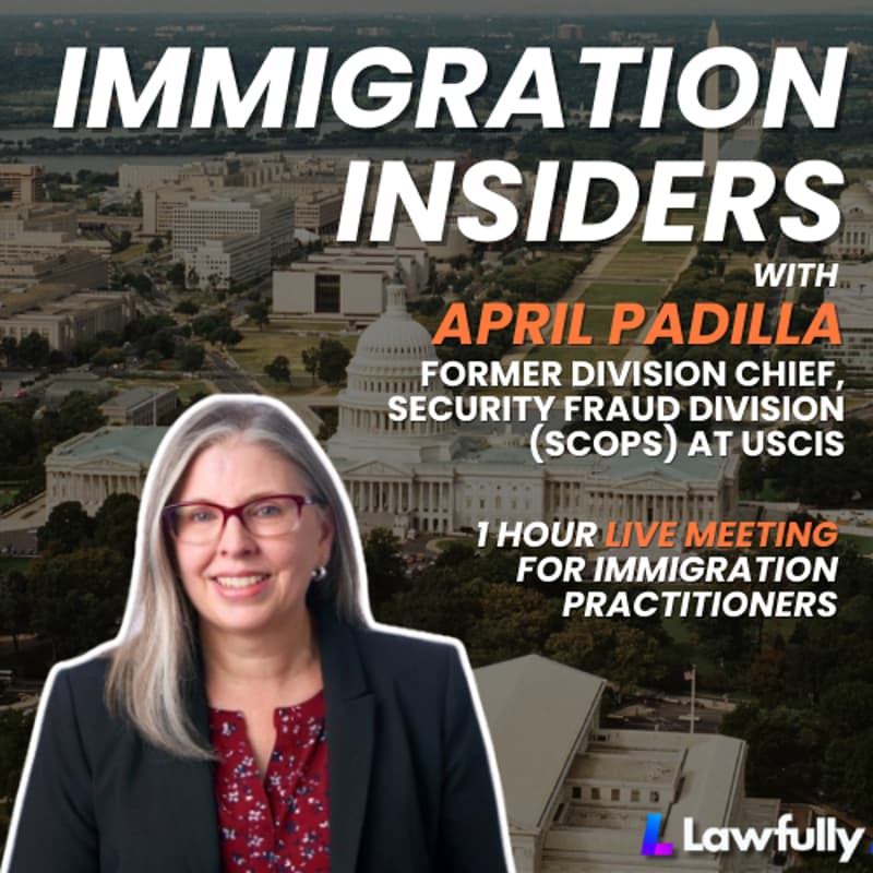 Cover Image for Immigration Insiders with April Padilla, Former Division Chief, Security Fraud Division (SCOPS) at USCIS