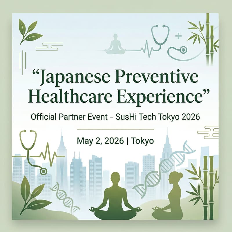 Cover Image for Experience Japanese Preventive Healthcare – Sushi Tech Tokyo 2026 Partner Event
