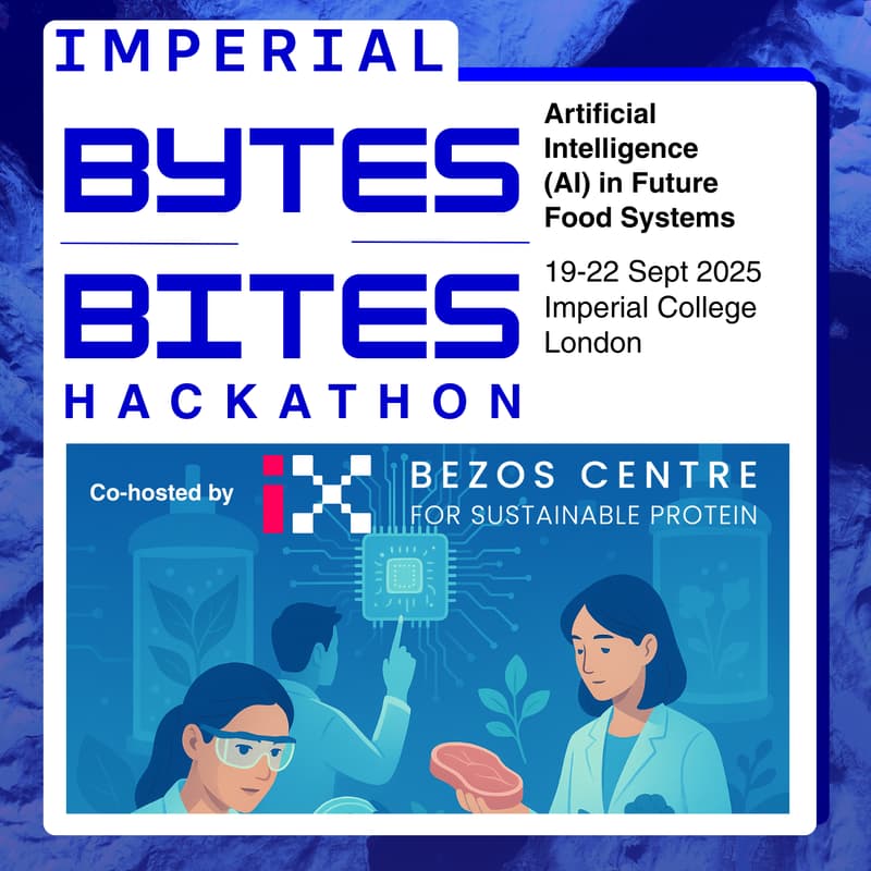 Cover Image for Bytes for Bites Hackathon Finals & Networking co-hosted by the Bezos Centre for Sustainable Protein, Microbial Food Hub & I-X