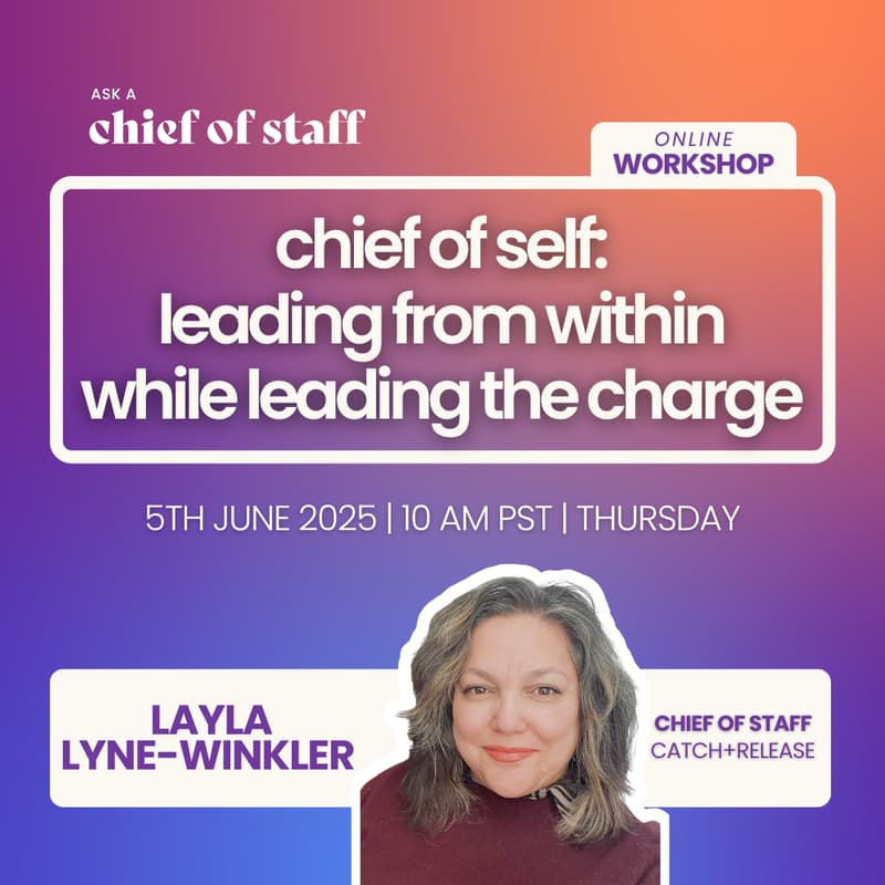 Cover Image for Ask a Chief of Staff: Chief of Self: Leading From Within While Leading the Charge