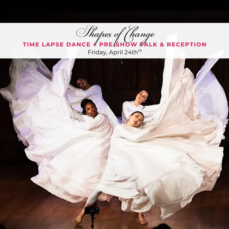 Cover Image for Shapes of Change: Time Lapse Dance + Pre-Show Talk & Reception