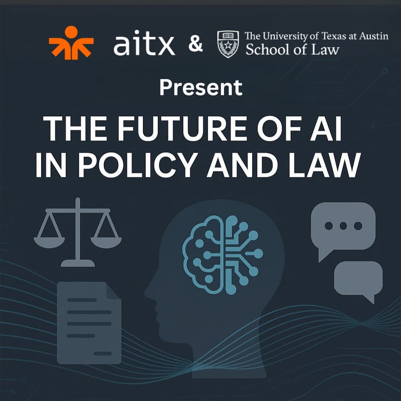 Cover Image for AITX & UT Law Present: The Future of AI in Policy and Law