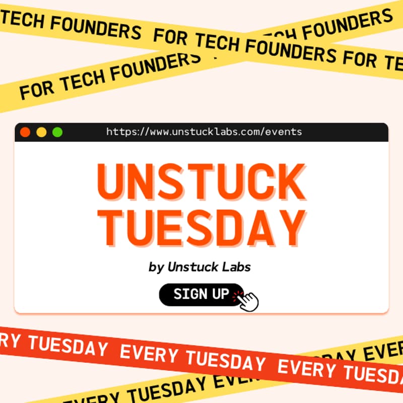 Cover Image for Unstuck Tuesday: Raw Feedback for Startup & Tech Founders