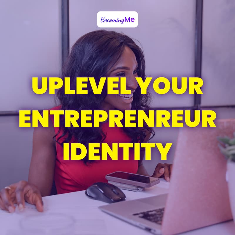 Cover Image for Uplevel your Entrepeneur Identity and Belief System