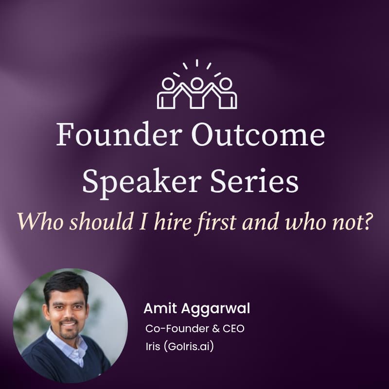 Cover Image for Founder Outcome Speaker Series: Who should I hire first and who not?