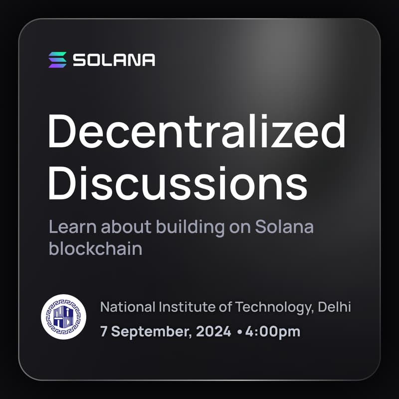 Cover Image for Decentralized Discussions - NIT Delhi | Solana Workshop