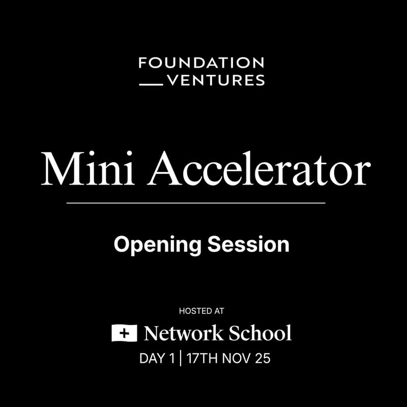 Cover Image for Foundation Ventures Mini Accelerator @ Network School (Opening Session)