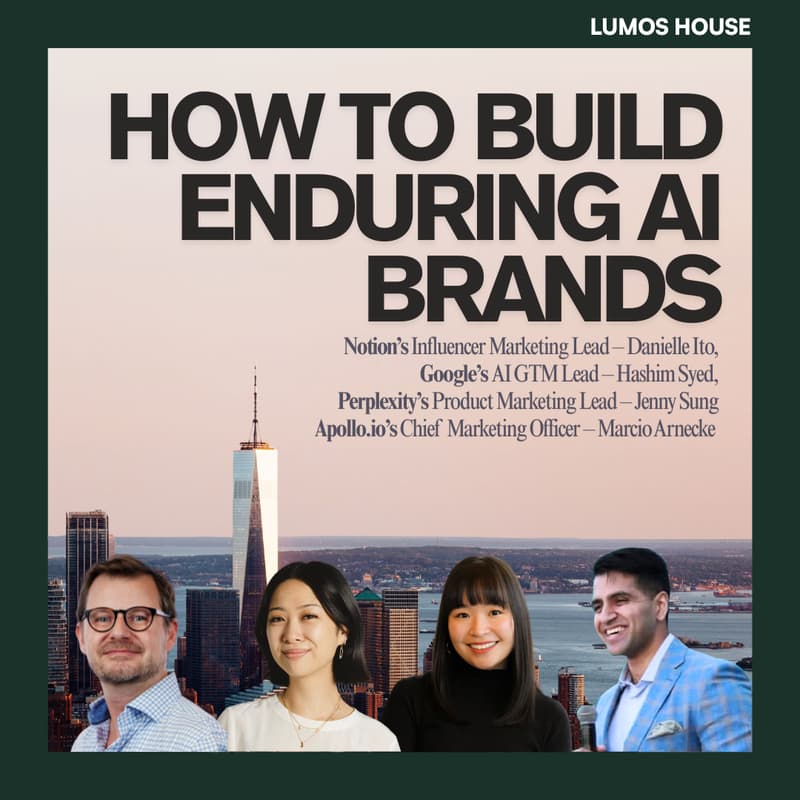 Cover Image for How to Build Enduring AI Brands with Perplexity, Google, Notion & Apollo at Lumos House