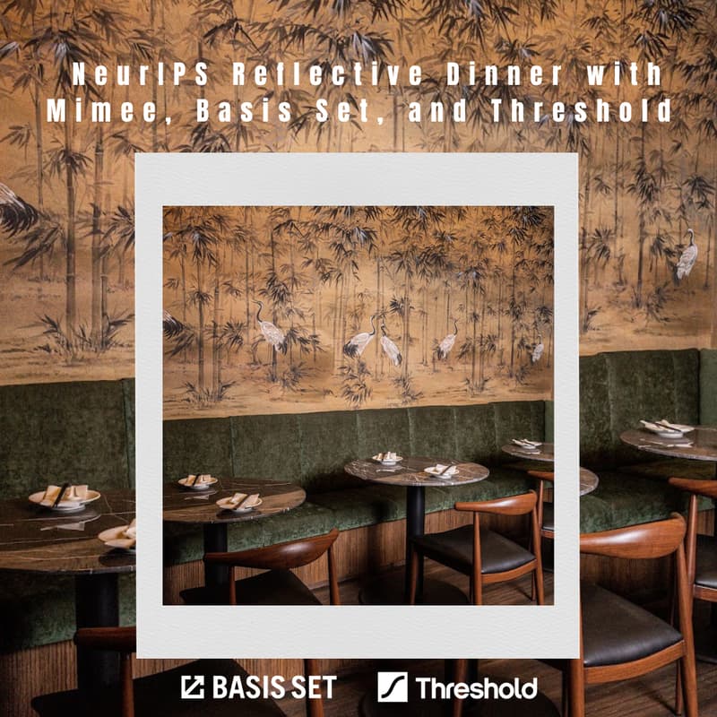 Cover Image for Private NeurIPS Reflective Dinner with Mimee, Basis Set, and Threshold