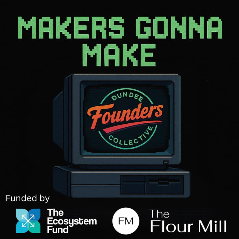 Cover Image for Makers Gonna Make Dundee