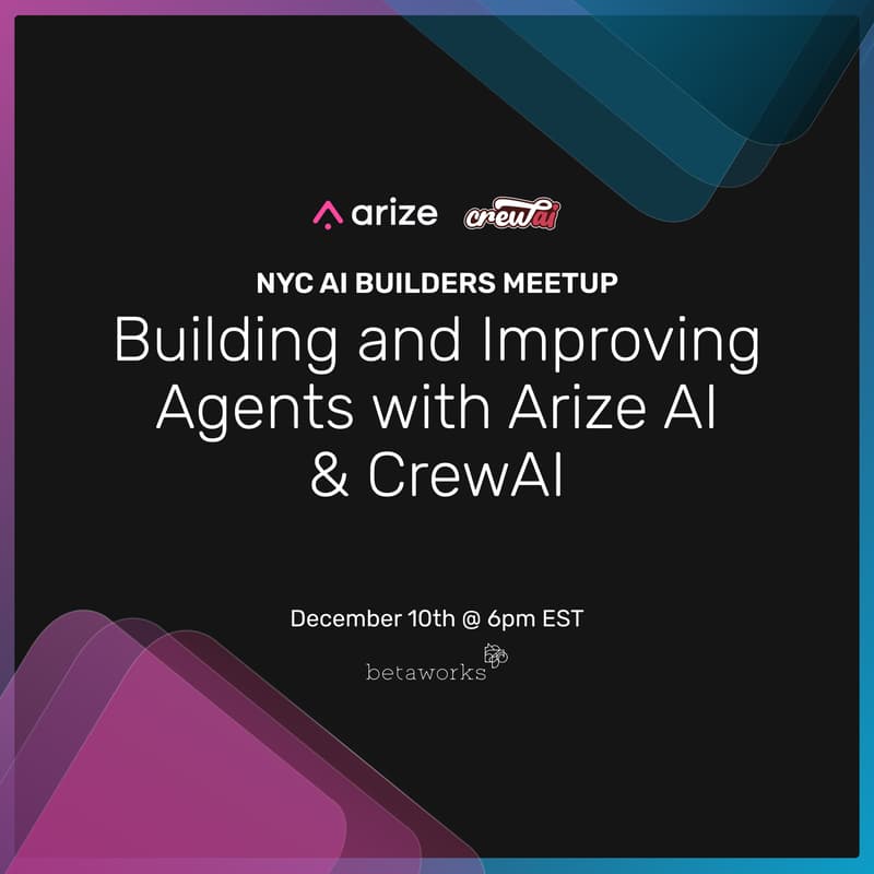 Cover Image for NYC AI Builders Meetup: Building and Improving Agents with Arize AI & CrewAI