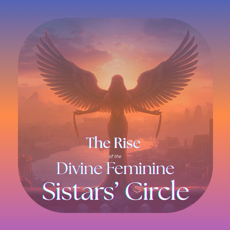 Cover Image for The Rise of the Divine Feminine, Sistars' Circle, Manifesting with the New Moon, December 16th