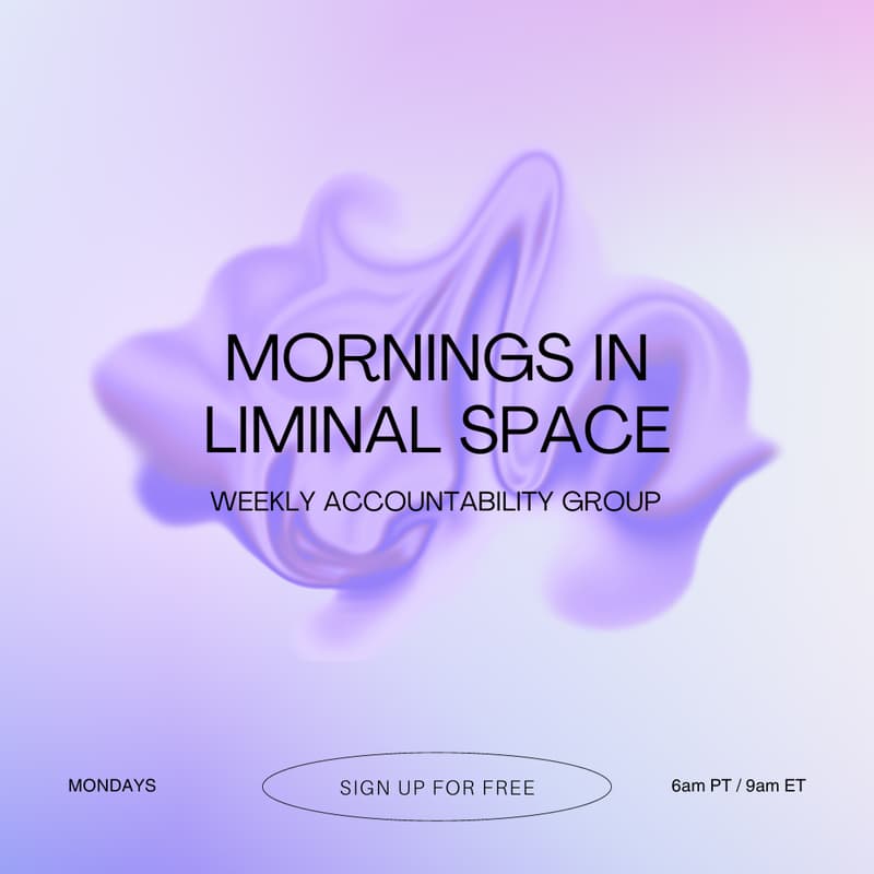 Cover Image for Mornings in Liminal Space: Weekly Accountability Group