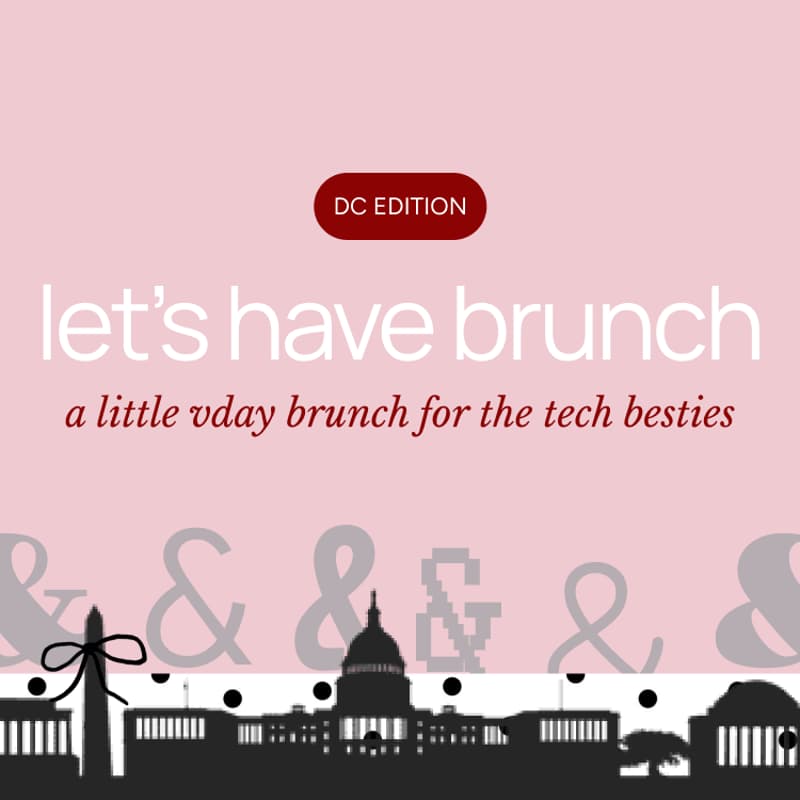 Cover Image for Girlies in Tech Brunch pt. 6 <3 | Washington, DC + VDAY Edition