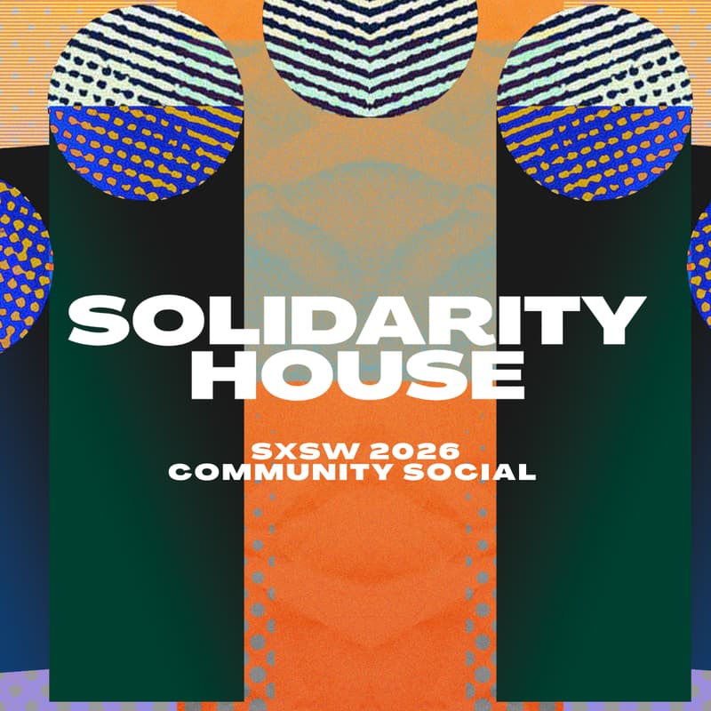 Cover Image for Solidarity House: SXSW Community Social