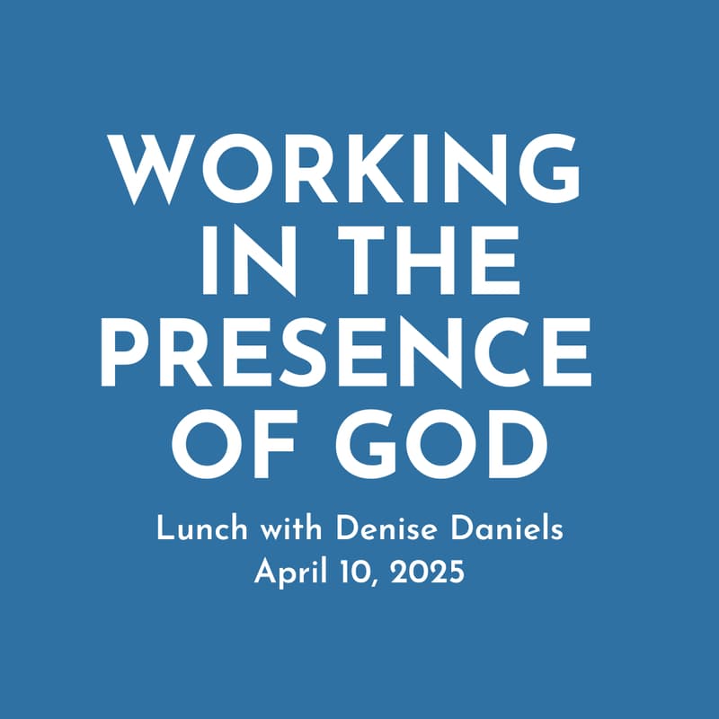Cover Image for Working In the Presence of God | Lunch with Denise Daniels
