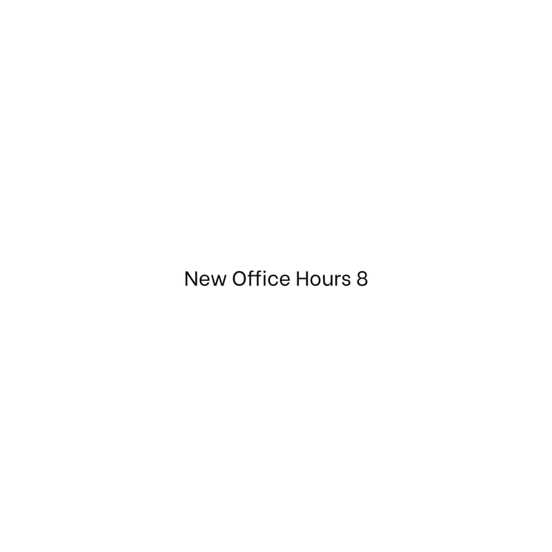 Cover Image for New Office Hours 8