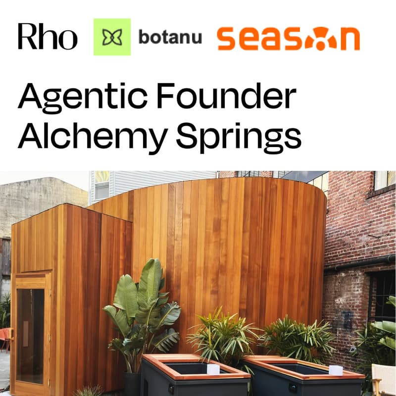 Cover Image for Agentic Founder Alchemy Springs: Rho x SEASON x botanu