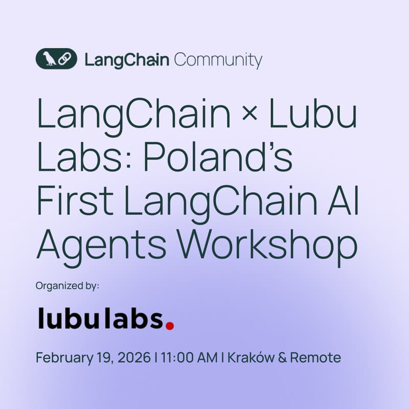 Cover Image for LangChain × Lubu Labs: Poland’s First LangChain Meetup - AI Agents Workshop (on site & remote)