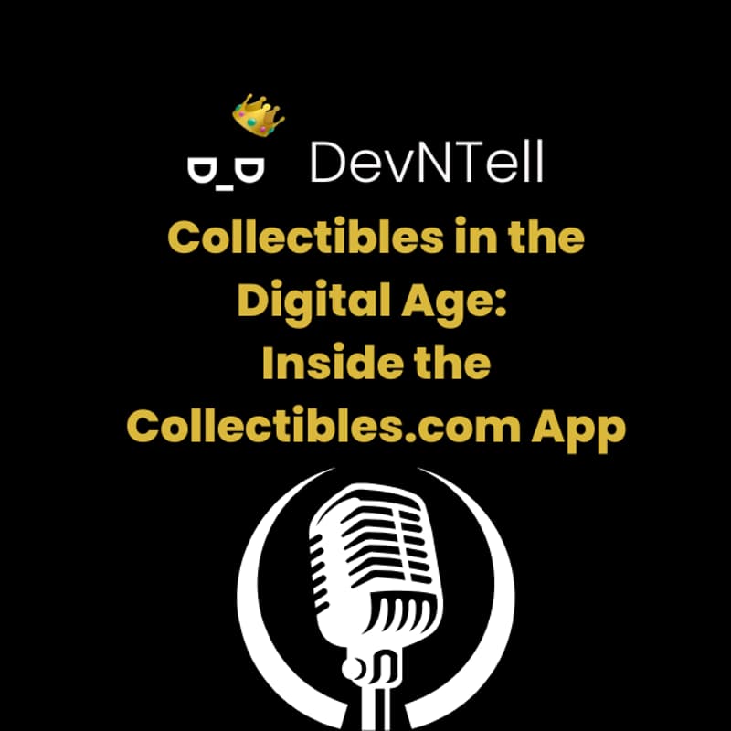 Cover Image for DevNTell - Collectibles in the Digital Age: Inside the Collectibles.com App feat. Co-Founder Dietrich von Behren