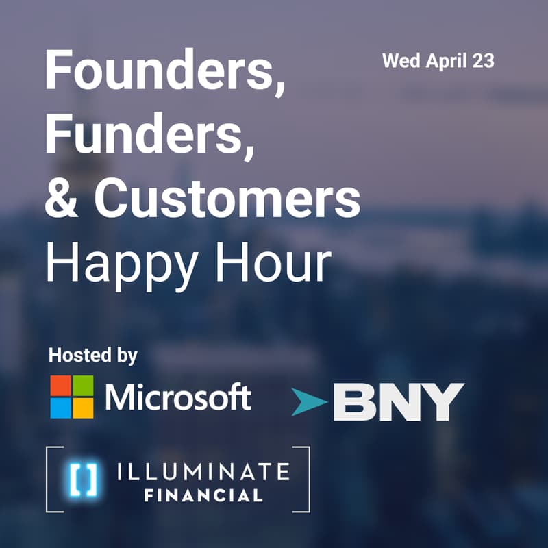 Cover Image for NY Fintech Week Founders, Funders & Customers Networking Event Presented by Microsoft for Startups, BNY & Illuminate Financial