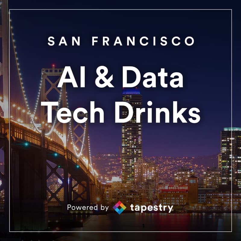 Cover Image for San Francisco AI, Data and Tech Drinks - powered by tapestry®